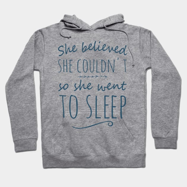 she believed she couldn't so she went to sleep Hoodie by FandomizedRose